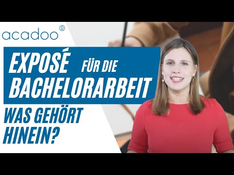 Was gehört in ein Exposé einer Bachelorarbeit und was nicht? | acadoo®