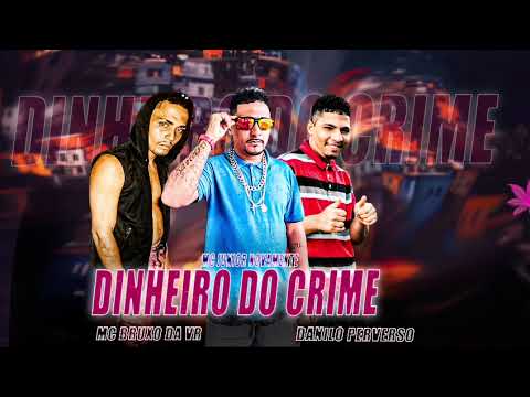 MC JUNIOR NOVAMENTE -MC BRUXO DA VR - DANILO PERVERSO -  DINHEIRO DO CRIME