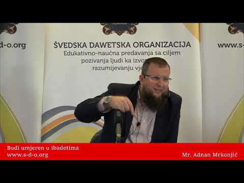 Budi umjeren u ibadetima... - mr. Adnan Mrkonjić