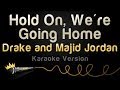 Drake and Majid Jordan - Hold On, We're Going Home (Karaoke Version)