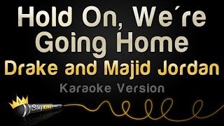 Drake and Majid Jordan - Hold On, We&#39;re Going Home (Karaoke Version)