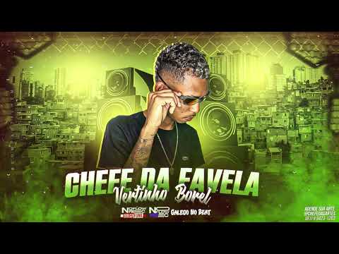 CHEFE DA FAVELA- VERTINHO BOREL (Prod Galego no Beat)