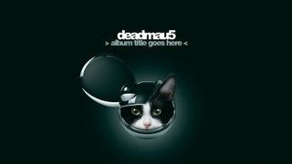 deadmau5 - Album Title Goes Here [Continuous Mix in right Order]