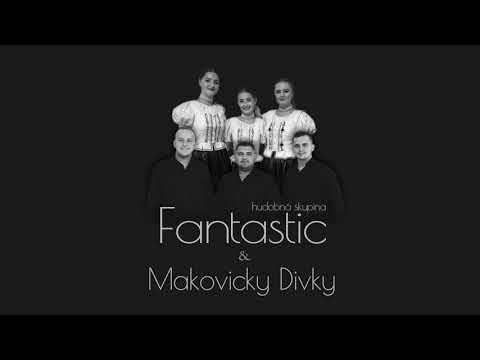 Hudobná skupina Fantastic&Makovicky Divky-Ej kuľalo sja jabko;My družky družčime;Ej išla, že ja išla