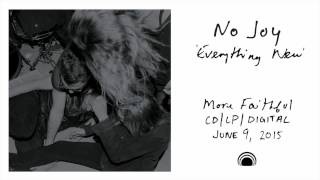No Joy - Everything New [Official Audio]