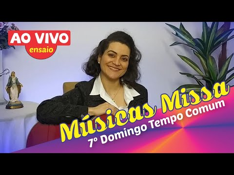 MÚSICAS PARA MISSA DO 7º DOMINGO DO TEMPO COMUM ANO A - (Ensaio ao Vivo e Formação Litúrgica)