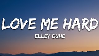 Elley Duhé - LOVE ME HARD (Lyrics)