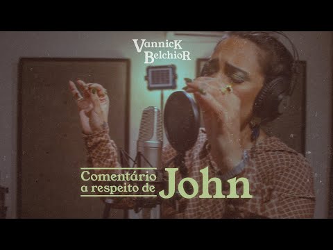 VANNICK BELCHIOR - COMENTÁRIO A RESPEITO DE JOHN