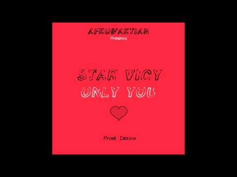 Star Vicy - Only You (Prod. by Dezira & Star Vicy)