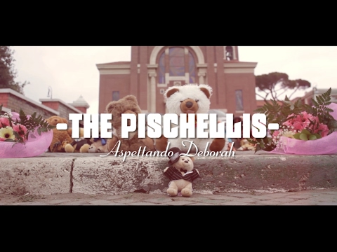 The Pischellis - "Aspettando Deborah"