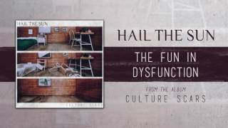 Hail The Sun &quot;The &#39;Fun&#39; In Dysfunction&quot;