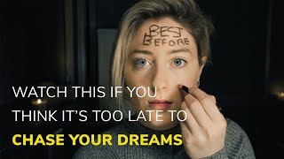 Watch this if you think it's too late to chase your dreams