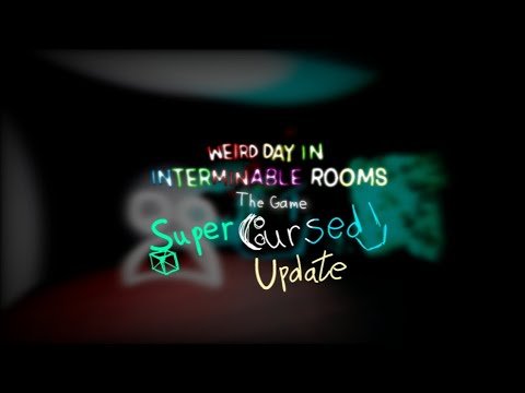 Super cursed update - Weird day in Interminable Rooms: The game