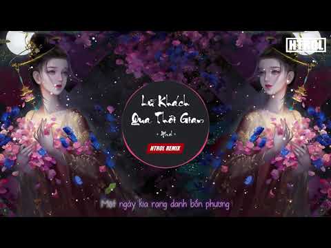 Lữ Khách Qua Thời Gian ( Htrol Remix ) Lời Việt | Nhạc Tiktok Gây Nghiện 2020