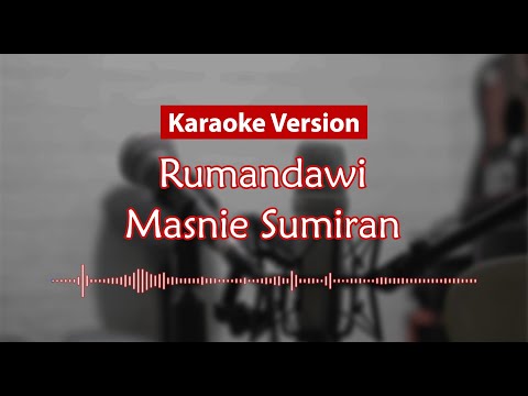 Karaoke Version - Rumandawi (Masnie Sumiran)