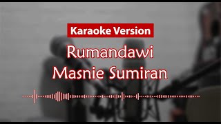 Download lagu Karaoke Version - Rumandawi (Masnie Sumiran) mp3