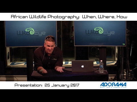 Adorama Presentation:  African Wildlife Photography - When, Where, How