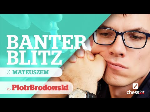 Banter Blitz: Mateusz Bartel vs. "PiotrBrodowski"
