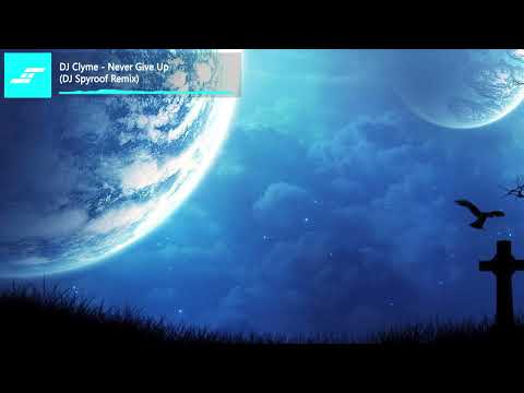 DJ Clyme - Never Give Up (DJ Spyroof Remix)