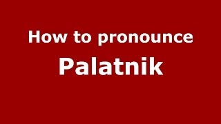 How to pronounce Palatnik