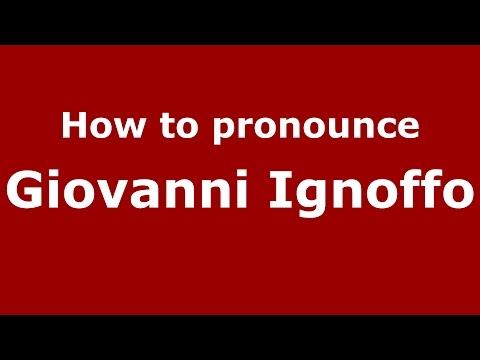 How to pronounce Giovanni Ignoffo (Italian/Italy)  - PronounceNames.com