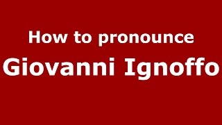 How to pronounce Giovanni Ignoffo