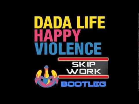 Happy Violence Remix (Skip Work) - Dada Life v Chuckie v Calvin Harris v Porter Robinson