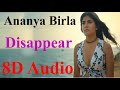 Ananya Birla - Disappear (8D Audio)