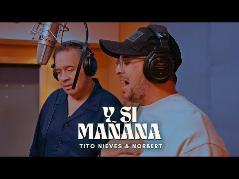 Norbert, Tito Nieves - Y Si Mañana (Video Oficial)