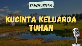 Download lagu LAGI ROHANI KRISTEN ' KUCINTA KELUARGA TUHAN ' ( KARAOKE   LIRIK ) mp3