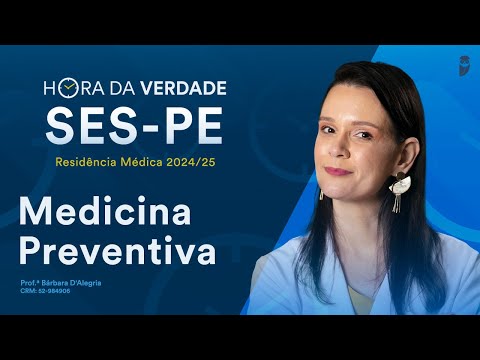 Hora da Verdade Medicina Preventiva SES-PE Residência Médica 2024/25