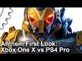 4K Anthem Console First Look Xbox One X PS4 Pro Head To Head