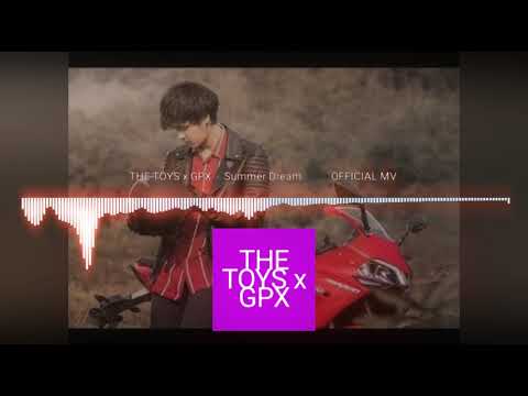 ฝันฤดูร้อน-The Toys x GPX  By:The Dark Night