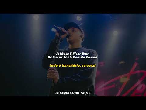 A META É FICAR BEM - DELACRUZ feat. CAMILA ZASOUL (LETRA)