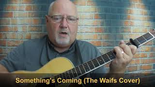 Something's Coming (The Waifs Cover)
