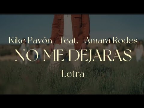 "No Me Dejarás" - Kike Pavón feat Amara Rodes - (Letra)