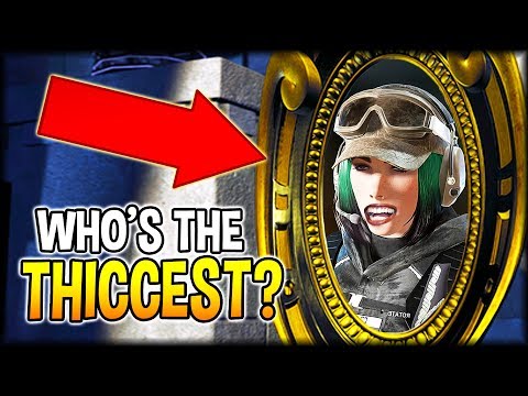 Mirror, Mirror, On The Wall, Who's The Thiccest of Them All!? (Rainbow Six Siege)