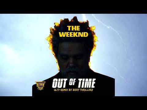 The Weeknd - Out Of Time (Ulti-Remix by Beat Thrillerz) out now on Ultimix Records UM 301