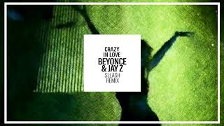 Beyonce feat. Jay Z - Crazy In Love (Sllash Remix)