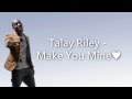Talay Riley - Make You Mine (Lyrics) 