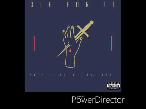 YG Ty x Tez Gee x Jae Aar - Die For It