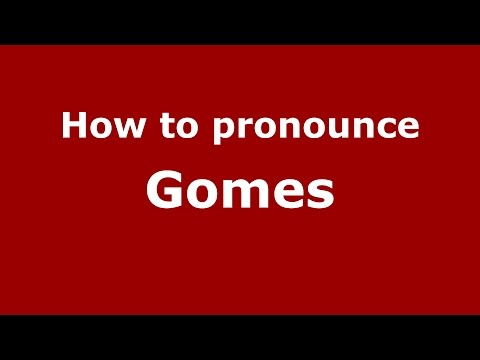 How to pronounce Gomes