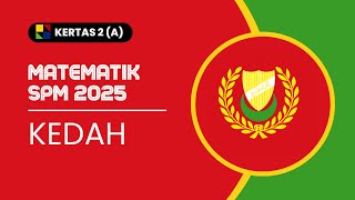 TEKNIK MENJAWAB MATEMATIK SPM 2025 KEDAH