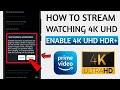 How to STREAM || Watching 4K UHD HDR+ Fix || Watch 4K in amazon Prime videos