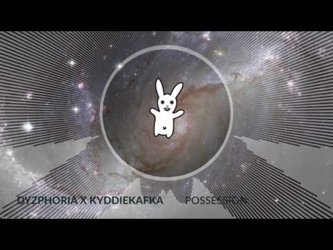 Dyzphoria x Kyddiekafka - Possession