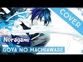 Noragami OP - (Goya no Machiawase) cover【Heditto ...