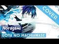 Noragami OP - (Goya no Machiawase) cover ...