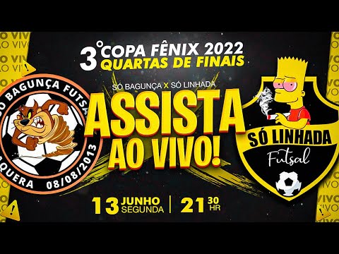 Só Bagunça v Só Linhada | Quartas de Finais da 3ª Copa Fênix 2022 | AO VIVO