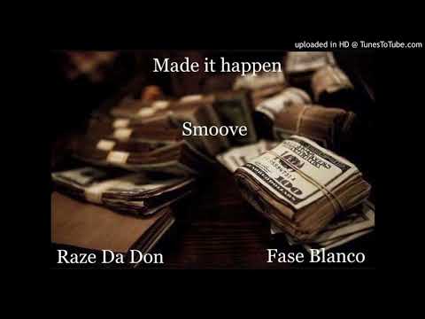 Made it happen - Smoove ft Fase Blanco x Raze Da Don