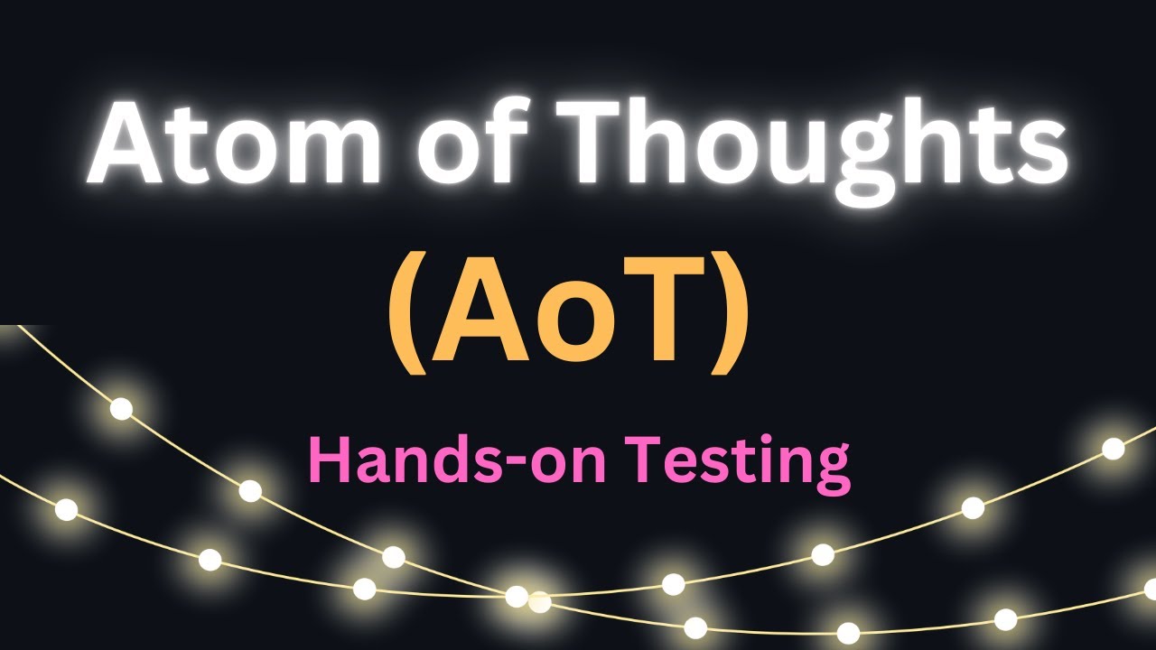 Atom of Thoughts (AoT) - Easy Explanation and Hands-on Testing